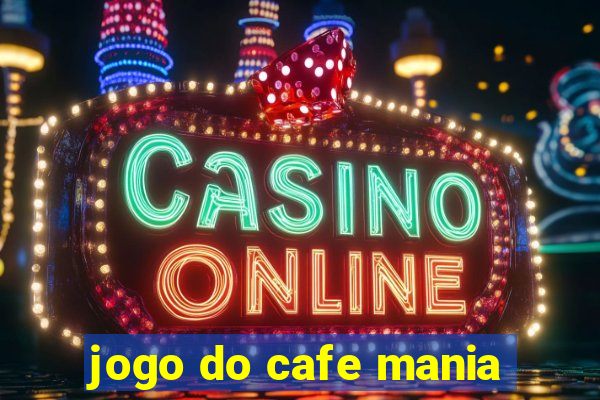 jogo do cafe mania